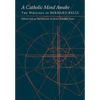 A Catholic Mind Awake: The Writings of Bernard Kelly - Hardcover