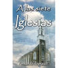 A Las Siete Iglesias: Estudio Profetico de las cartas a las Iglesias de Apocalipsis - Paperback