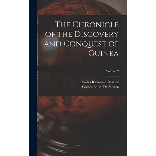 The Chronicle of the Discovery and Conquest of Guinea; Volume 2 - Hardcover