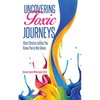 Uncovering Toxic Journeys: Short Stories Letting You Know You Are Not Alone - Paperback