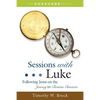 Sessions with Luke: Following Jesus on the Journey to Christian Character - Paperback
