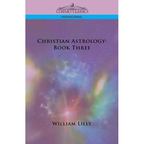Christian Astrology: Book Three - Paperback