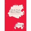 Tell the Truth. Make It Matter: A memoir writing workbook - Paperback