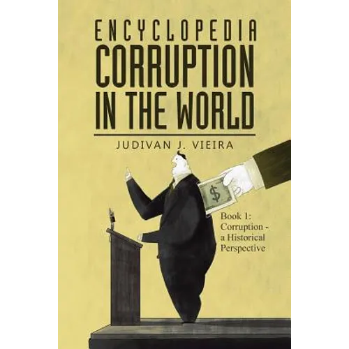 Encyclopedia Corruption in the World: Book 1: Corruption - a Historical Perspective - Paperback