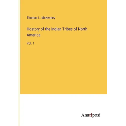 Hostory of the Indian Tribes of North America: Vol. 1 - Paperback