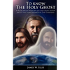 To know The Holy Ghost. A book about what we do, and don't know about the third member of the Godhead - Paperback