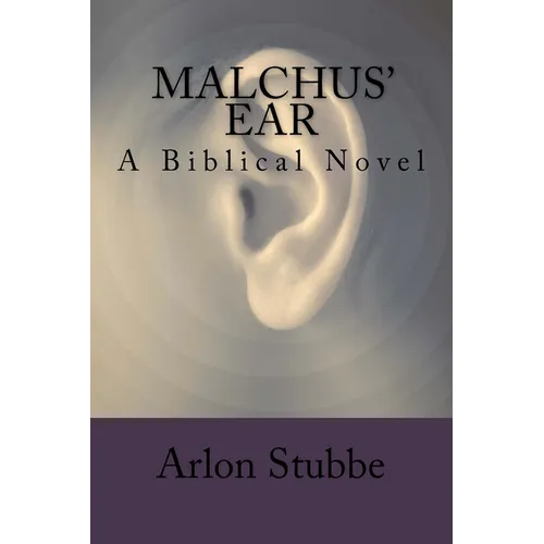 Malchus' Ear: a biblical novel - Paperback