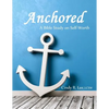 Anchored: A Bible Study on Self-Worth - Paperback