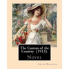 The Custom of the Country (1913). By: Edith Wharton: Novel. It tells the story of Undine Spragg, a Midwestern girl who attempts to ascend in New York - Paperback