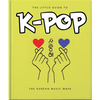 The Little Guide to K-Pop: The Korean Music Wave - Hardcover