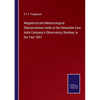 Magnetical and Meteorological Oberservations made at the Honorable East India Company's Observatory, Bombay, in the Year 1857 - Paperback