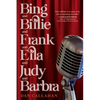 Bing and Billie and Frank and Ella and Judy and Barbra - Hardcover