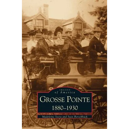 Grosse Pointe 1880-1930 - Hardcover