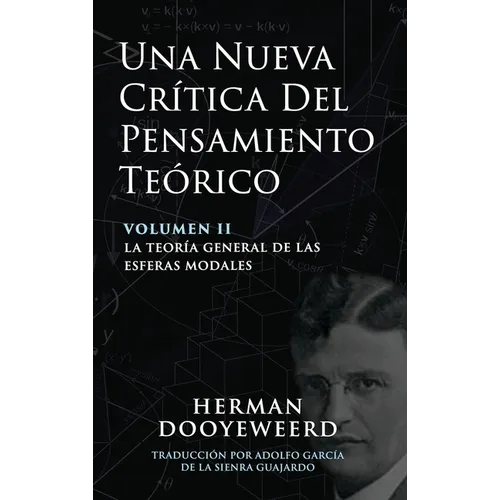Una Nueva Crítica del Pensamiento Teórico: Vol. 2: La Teoría General de las Esferas Modales - Hardcover