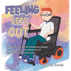 Feeling Left Out: The First in a Series Children's Books from the Executive Director of Handicapablefitness.Com - Hardcover
