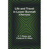 Life and Travel in Lower Burmah: A Retrospect - Paperback