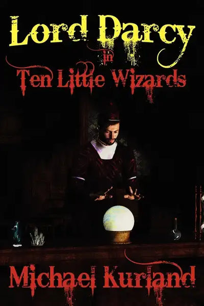 Ten Little Wizards: A Lord Darcy Novel - Paperback