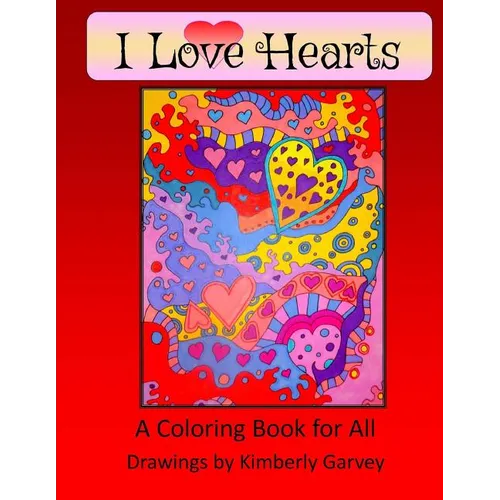 I Love Hearts: A Coloring Book for All - Paperback