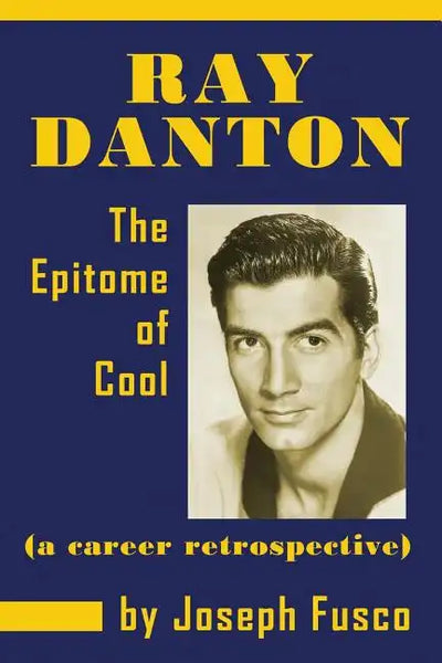 Ray Danton: The Epitome of Cool (a career retrospective) - Paperback