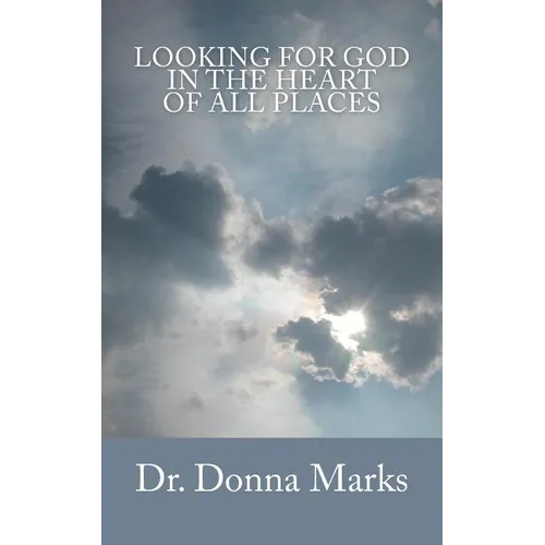Looking for God in the Heart of All Places - Paperback