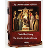 St. Anthony: The Wonder-Worker of Padua. (1896) By: Charles Warren Stoddard - Paperback