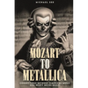 Mozart to Metallica: Connections between Classical music and Heavy Metal - Paperback
