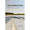 Headwaters: The Adventures, Obsession and Evolution of a Fly Fisherman - Hardcover
