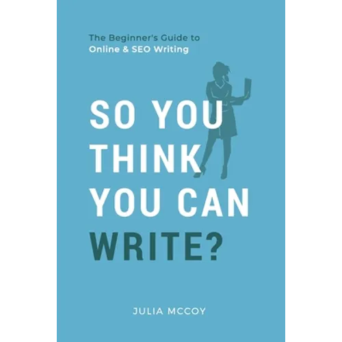 So You Think You Can Write?: The Definitive Guide to Successful Online Writing - Paperback