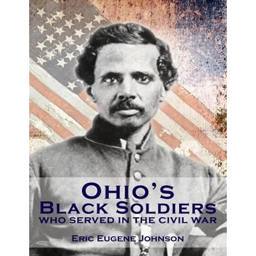 Ohio's Black Soldiers Who Served in the Civil War - Paperback