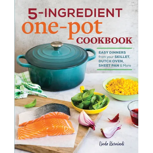 5-Ingredient One Pot Cookbook: Easy Dinners from Your Skillet, Dutch Oven, Sheet Pan & More - Paperback