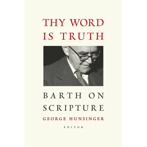 Thy Word is Truth: Barth on Scripture - Paperback