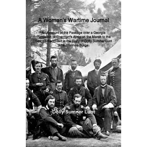 A Woman's Wartime Journal: A Woman's Wartime Journal: An Account of the Passage over a Georgia Plantation of Sherman's Army on the March to the Sea, a - Paperback