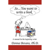 So . . . You want to write a book: A Manual for the Beginning Writer - Paperback