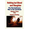 Nothing But Blood and Slaughter: The Revolutionary War in the Carolinas - Volume Three 1781 - Paperback