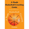 A Youth Basketball Coaching Guide - Paperback