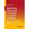 Advertising Impact and Controlling in Content Marketing: Recognize Impact Mechanisms, Optimize Controlling and Adapt Strategy - Paperback