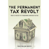 The Permanent Tax Revolt: How the Property Tax Transformed American Politics - Paperback