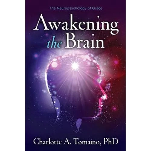 Awakening the Brain: The Neuropsychology of Grace - Paperback
