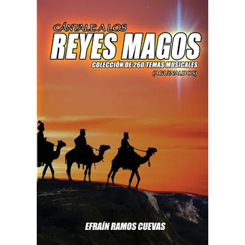 Cantale a Los Reyes Magos: Coleccion de 260 Temas Musicales (Aguinaldos) - Paperback
