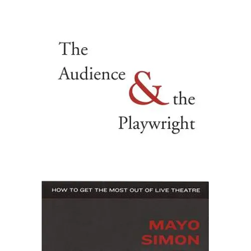 The Audience & the Playwright: How to Get the Most Out of Live Theatre - Hardcover