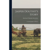 Jasper Douthit's Story; a Autobiography of a Pioneer - Hardcover