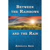 Between the Rainbows and the Rain - Paperback