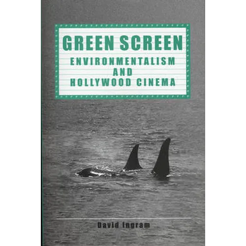 Green Screen: Environmentalism and Hollywood Cinema - Paperback