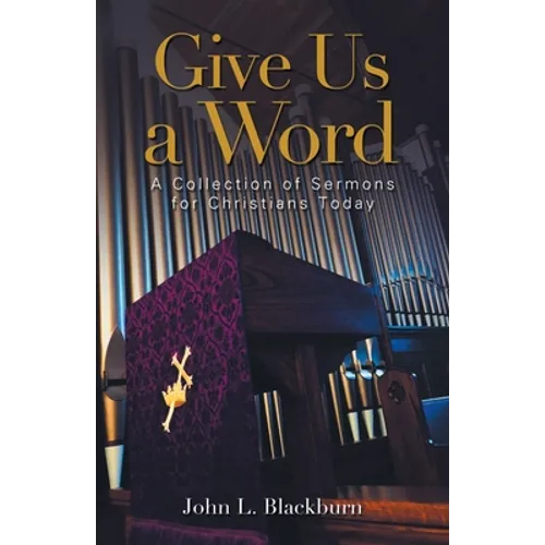 Give Us a Word: A Collection of Sermons for Christians Today - Paperback
