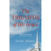 The Triumphs of His Grace: A Spiritual Odyssey - Hardcover