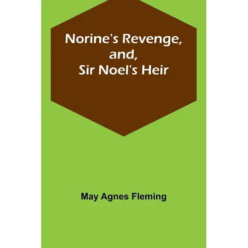 Norine's Revenge, and, Sir Noel's Heir - Paperback