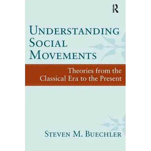 Understanding Social Movements: Theories from the Classical Era to the Present - Paperback