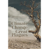 Climate Change and the Great Plagues: A Brief History of Climate-Driven Bubonic Plague Pandemics - Paperback