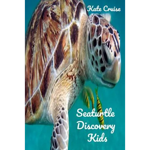 Seaturtle Discovery Kids: Sea Stories Of Cute Sea Turtles With Funny Pictures, Photos & Memes Of Seaturtles For Children - Paperback