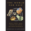 The World for Sale: Money, Power, and the Traders Who Barter the Earth's Resources - Hardcover